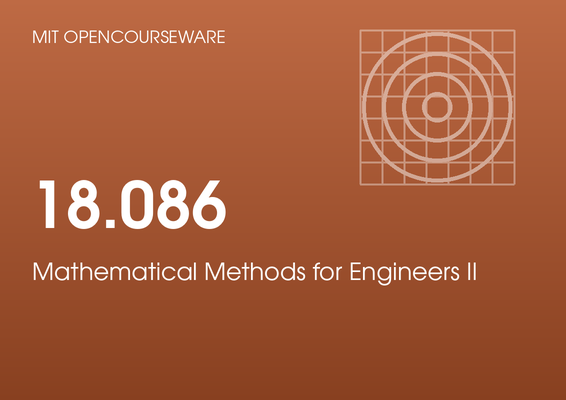 MIT OpenCourseWare 18.086: Mathematical Methods for Engineers II, by Gilbert Strang